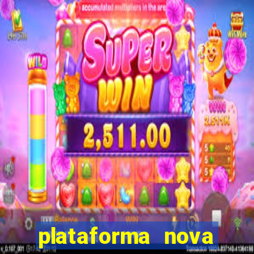 plataforma nova pagando hoje